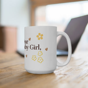 Dear Baby Girl Mug (15oz)