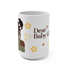 Load image into Gallery viewer, Dear Baby Girl Mug (15oz)